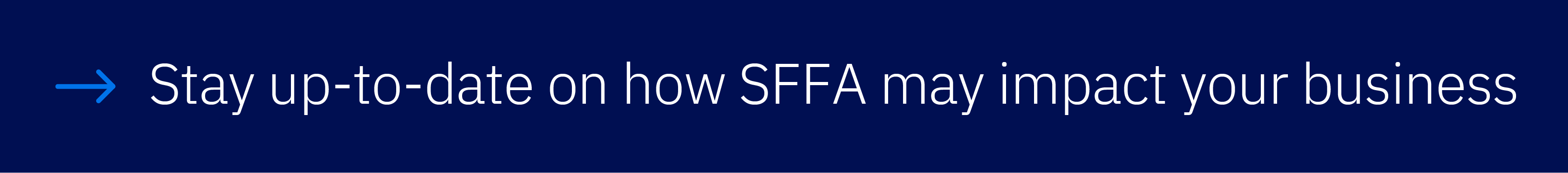 Stay up-to-date on how SFFA may impact your business